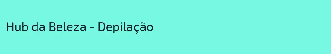 Hub da Beleza - Depilação